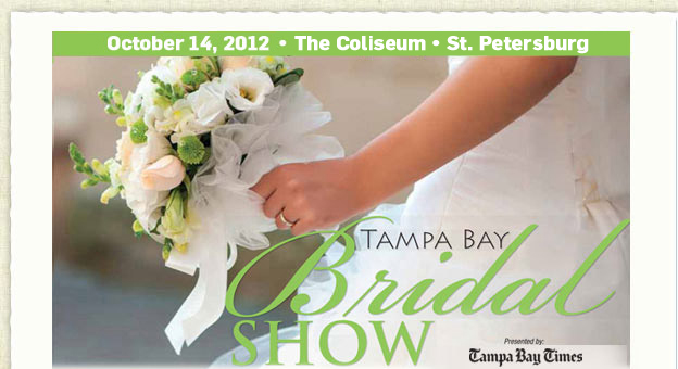 St. Petersburg Bridal Show Sunday October 14, 2012 - Tampa Bay Times Bridal Show The Coliseum St. Petersburg Bridal Show Sunday October 14, 2012 - Tampa Bay Times Bridal Show The Coliseum